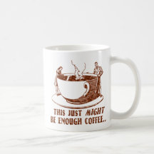 Enough Coffee? Mugs