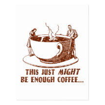Enough Coffee? Post Card