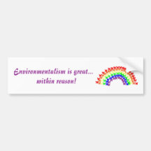 Environmentalism is great...  within reason bumper sticker