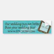 Epic Vow "Our wedding pics are better than yours" Bumper Stickers