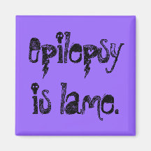 Epilepsy is lame. refrigerator magnets