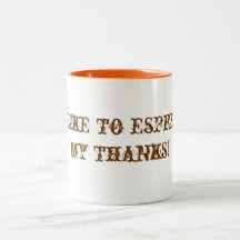 "Espresso my thanks" coffee mug