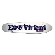 Etre Viviant, be alive Custom Skateboard