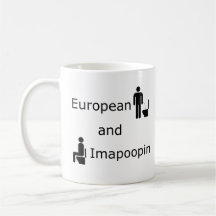 European and Imapoopin Mugs