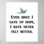 ever-since-i-gave-up-hope-i-have-never-felt-better print