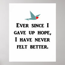 ever-since-i-gave-up-hope-i-have-never-felt-better print