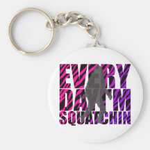 Every Day I'm Squatchin Key Chains