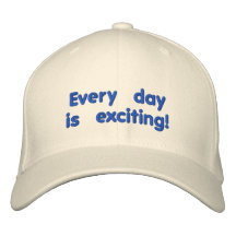Every day is exciting embroidered hats