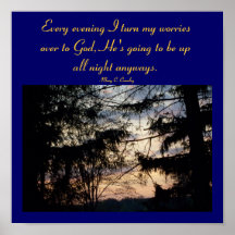 Every evening I turn my worries over to God....... Poster
