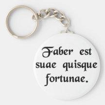Every man is the artisan of his own fortune. keychain