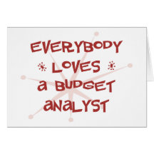 Everybody Loves A Budget Analyst Greeting Card