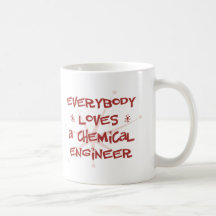 Everybody Loves A Chemical Engineer Mug