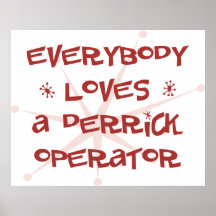 Everybody Loves A Derrick Operator Print
