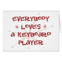 Everybody Loves A Keyboard Player Card