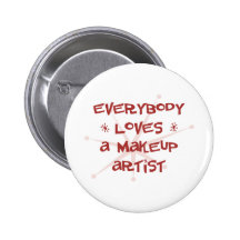 Everybody Loves A Makeup Artist Pin