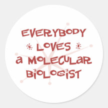 Everybody Loves A Molecular Biologist Sticker