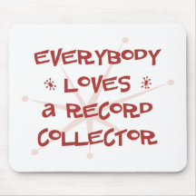 Everybody Loves A Record Collector Mouse Pad