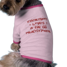 Everybody Loves A Tai Chi Practitioner Dog T-shirt