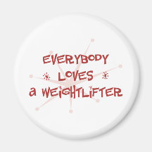 Everybody Loves A Weightlifter Magnets