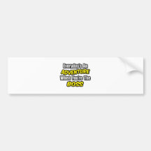 Everyday's An Adventure...Boss Bumper Sticker