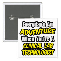 Everyday's An Adventure .. Clinical Lab Tech Button