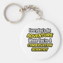 Everyday's An Adventure .. Conservation Scientist Keychains