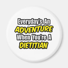 Everyday's An Adventure..Dietician Fridge Magnet