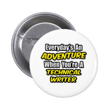 Everyday's An Adventure .. Technical Writer Pinback Button