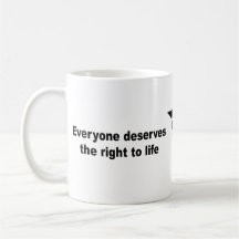 Everyone deserves the right to life mug