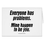 Everyone Has Problems... Cards