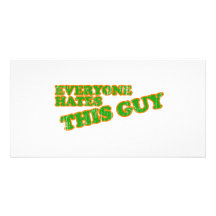 Everyone Hates This Guy Photo Card