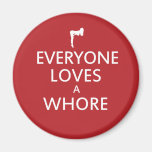 Everyone loves a whore magnet