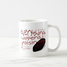 Everything happens for a RAISIN Mugs