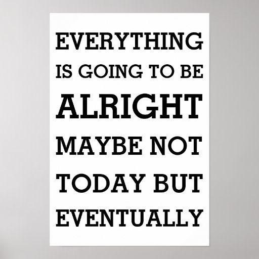 everything-is-going-to-be-alright-poster-zazzle