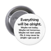 Everything will be alright… or maybe not buttons