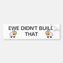Ewe didn't build that bumper sticker