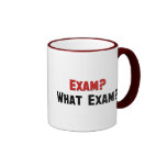 Exam? What Exam? Coffee Mug