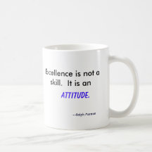 Excellence is not a skill.  It is an , Attitude... Coffee Mugs