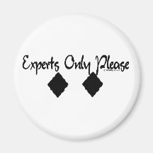 Experts Only Please Refrigerator Magnet