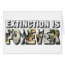 Extinction Is Forever Greeting Cards
