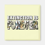 Extinction Is Forever Refrigerator Magnet