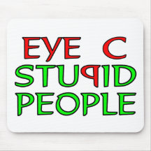 Eye C STUPID People Mouse Pads