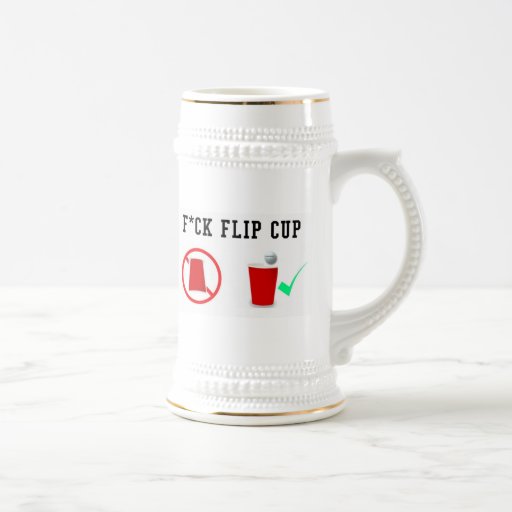 F*CK FLIP CUP Stein Mug