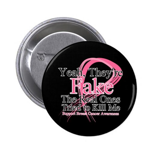 Fake - Real Ones Tried to Kill Me - Breast Cancer Buttons