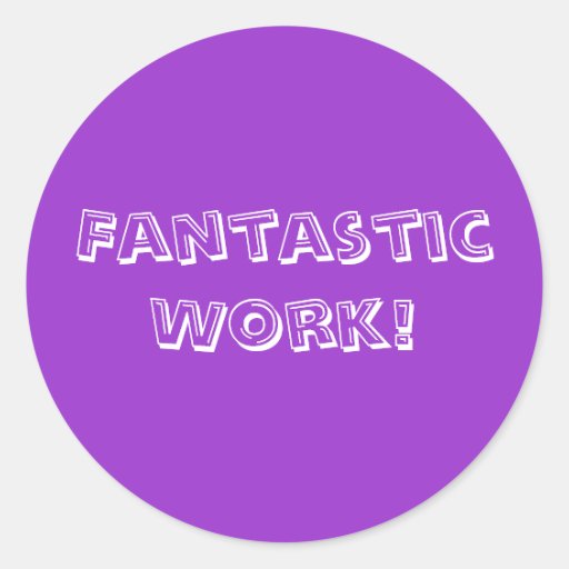 Fantastic Work Classic Round Sticker Zazzle fantastic-work-classic-round-sticker-zazzle