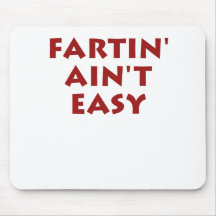 Fartin' Ain't Easy Mouse Pads