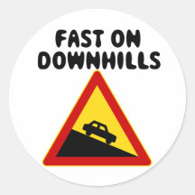 Fast on downhills Car humour Road Sign Stickers