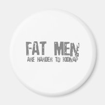 Fat Men Are Harder To Kidnap - Funny comedy humour Fridge Magnet