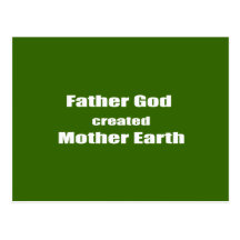 Father God created Mother Earth Postcards