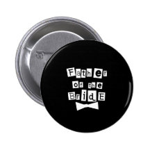 Father of Bride White on Black Pinback Buttons